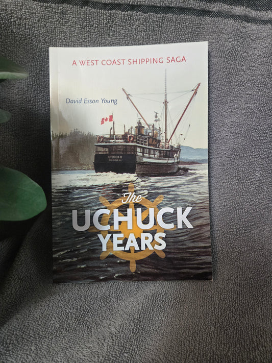 The Uchuck Years: A West Coast Shipping Saga