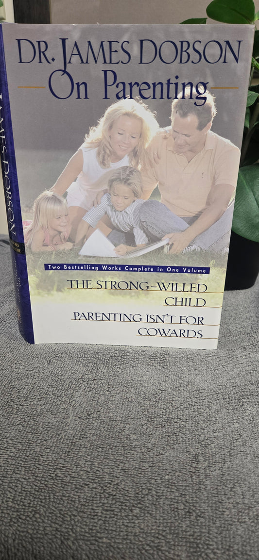 Dr. James Dobson on Parenting: The Strong-Willed Child : Parenting Isn't for Cowards
