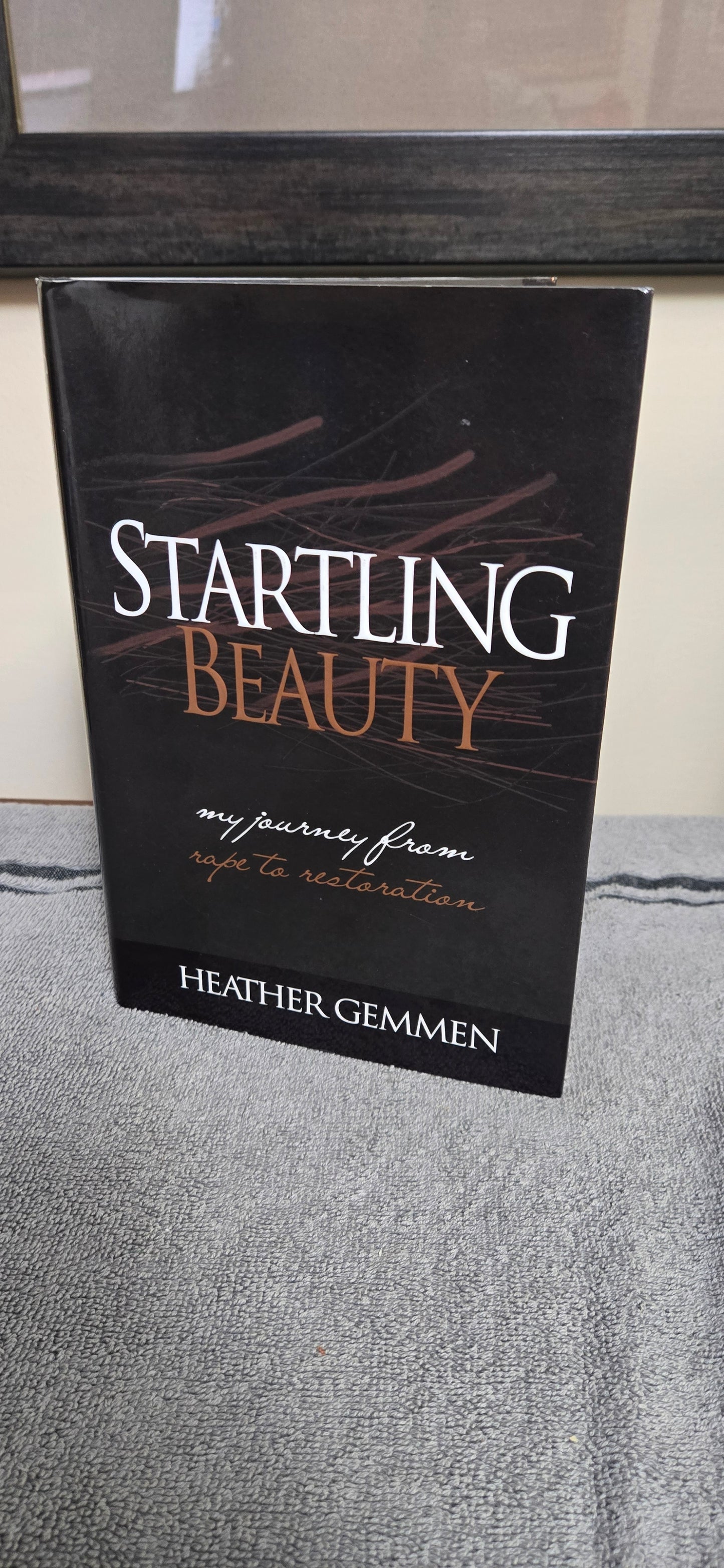 Startling Beauty: My Journey from Rape to Restoration