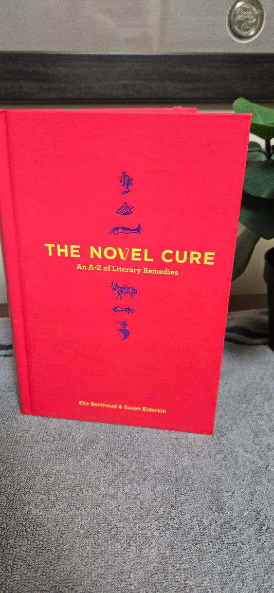 The Novel Cure: An A-Z Of Literary Remedies
