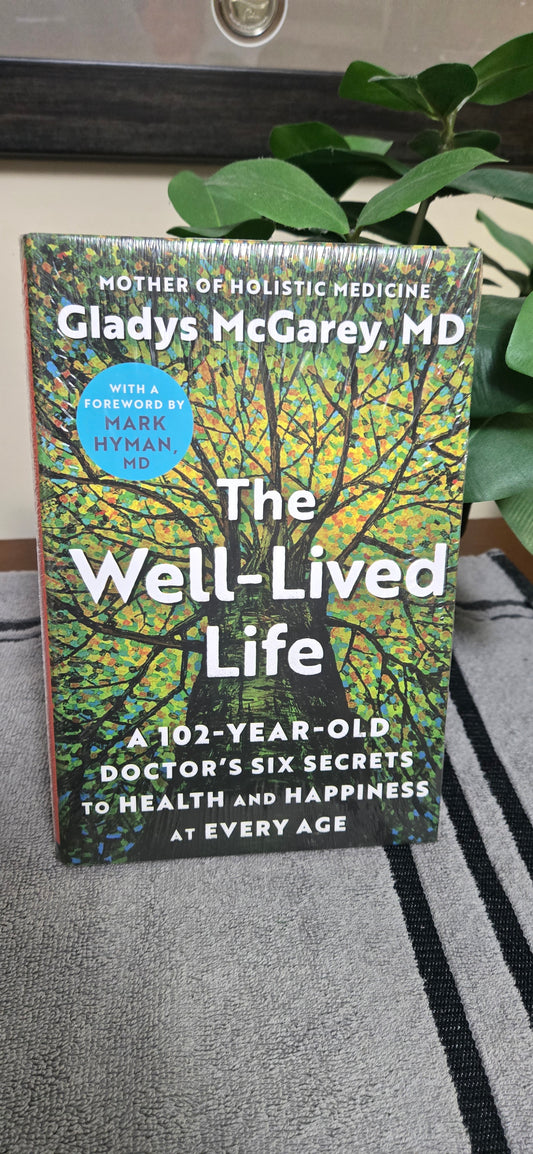The Well-Lived Life: A 102-Year-Old Doctor's Six Secrets to Health and Happiness at Every Age