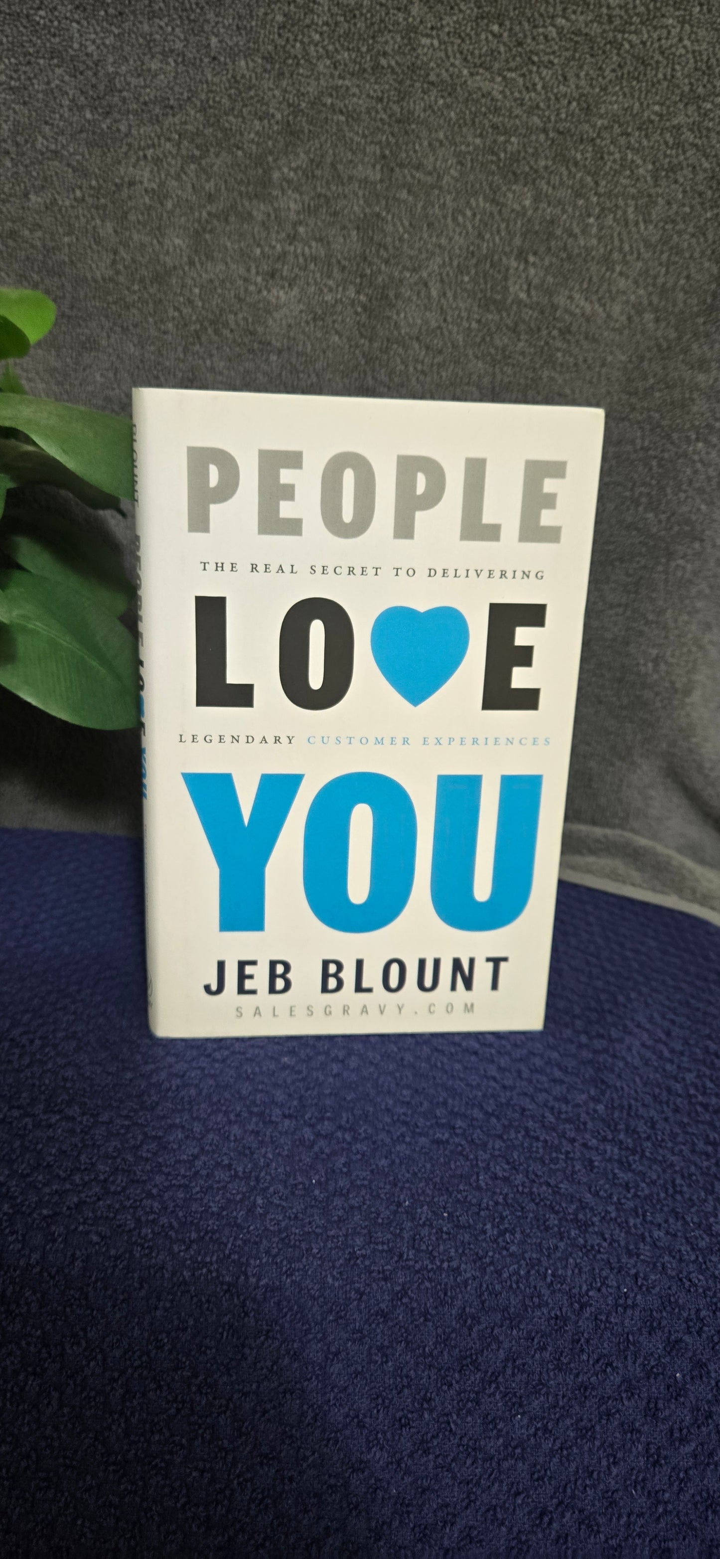 People Love You: The Real Secret to Delivering Legendary Customer Experiences