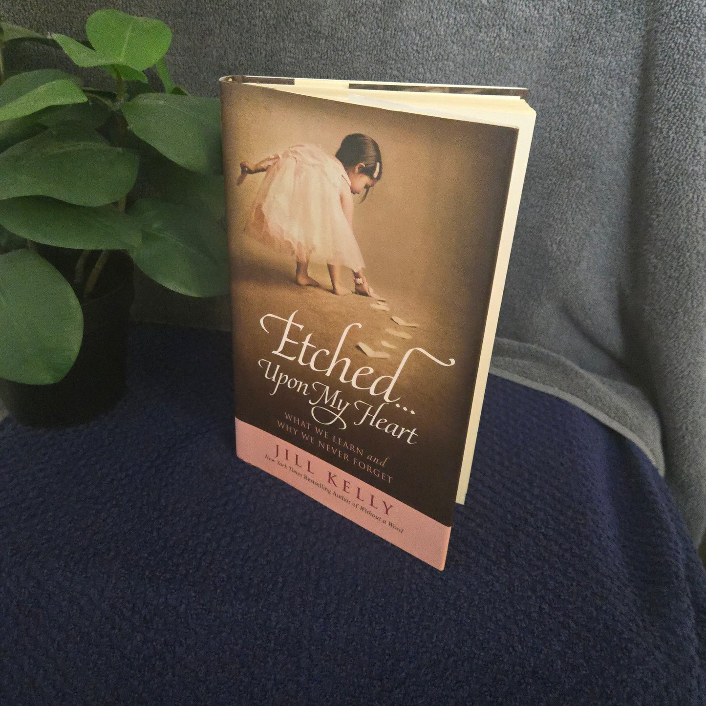 Etched...Upon My Heart: What We Learn and Why We Never Forget