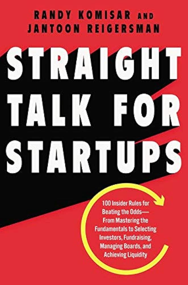 Straight Talk for Startups: 100 Insider Rules for Beating the Odds--From Mastering the Fundamentals to Selecting Investors, Fundraising, Managing Boards, and Achieving Liquidity cover image