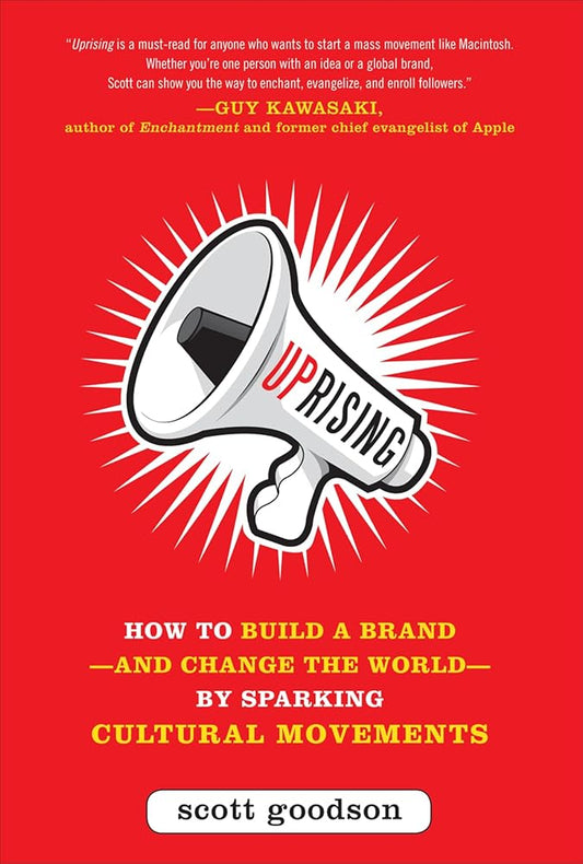Uprising: How to Build a Brand--and Change the World--By Sparking Cultural Movements cover image