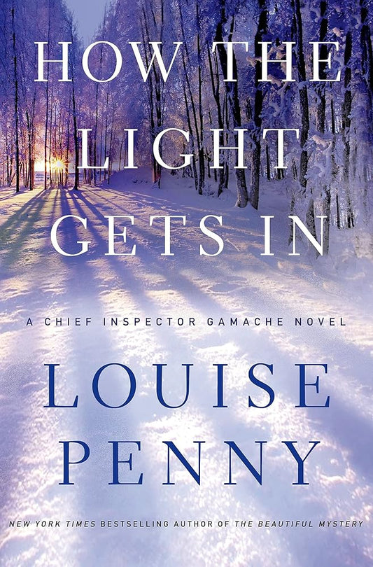 How the Light Gets In: A Chief Inspector Gamache Novel (Chief Inspector Gamache Novel, 9) cover image