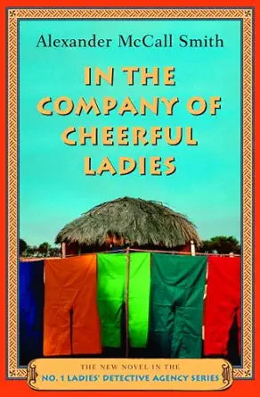 In the Company of Cheerful Ladies: More from the No. 1 Ladies' Detective Agency cover image