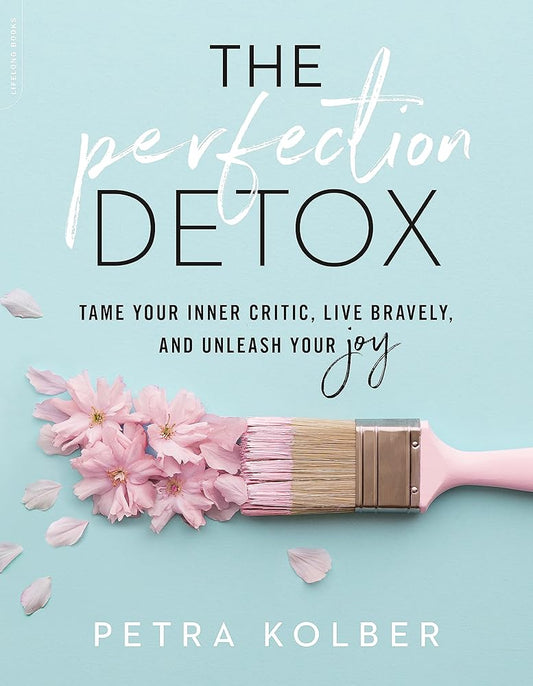 The Perfection Detox: Tame Your Inner Critic, Live Bravely, and Unleash Your Joy cover image