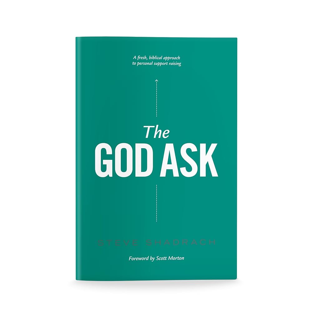 The God Ask: A Fresh, Biblical Approach to Personal Support Raising cover image
