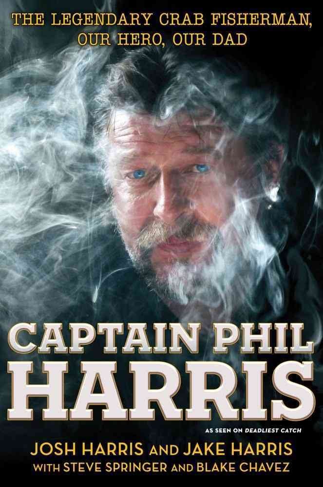 Captain Phil Harris: The Legendary Crab Fisherman, Our Hero, Our Dad cover image