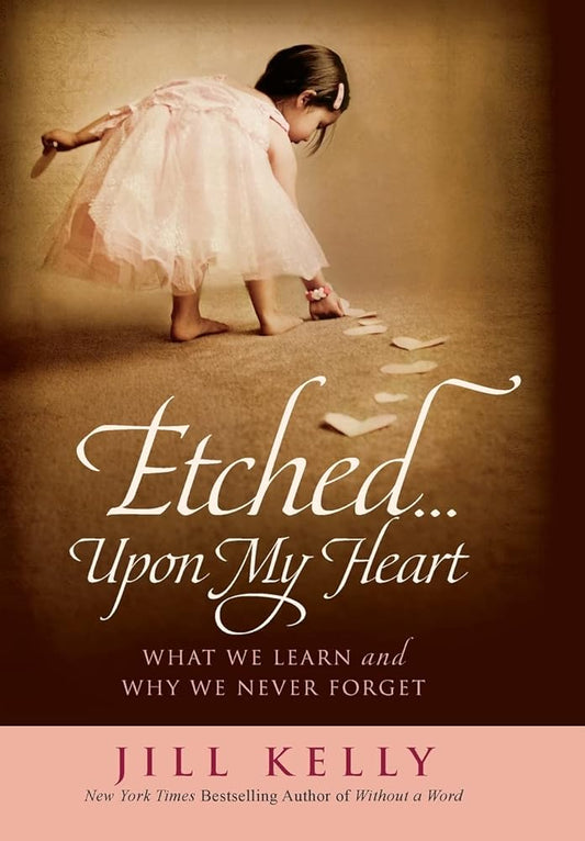 Etched...Upon My Heart: What We Learn and Why We Never Forget cover image