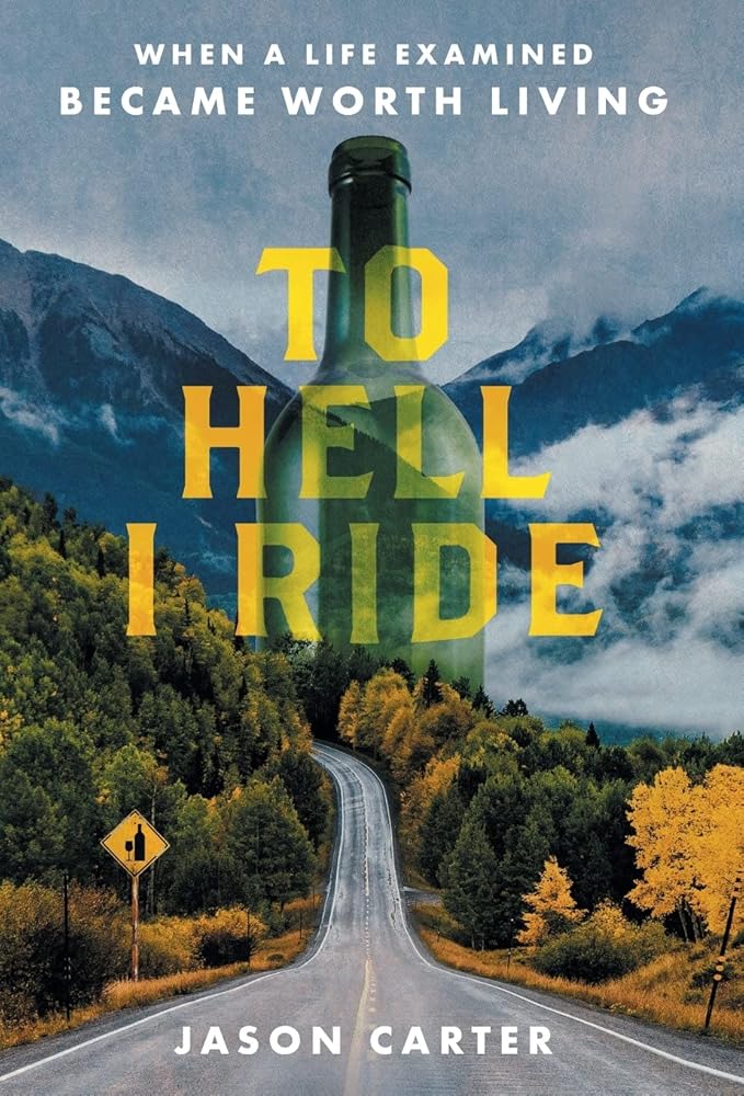 To Hell I Ride: When a Life Examined Became Worth Living cover image