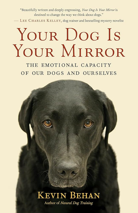 Your Dog Is Your Mirror: The Emotional Capacity of Our Dogs and Ourselves cover image