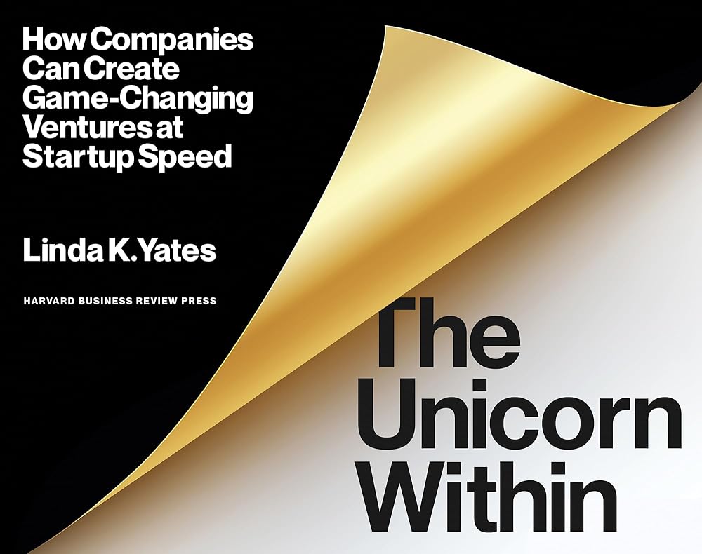 The Unicorn Within: How Companies Can Create Game-Changing Ventures at Startup Speed cover image