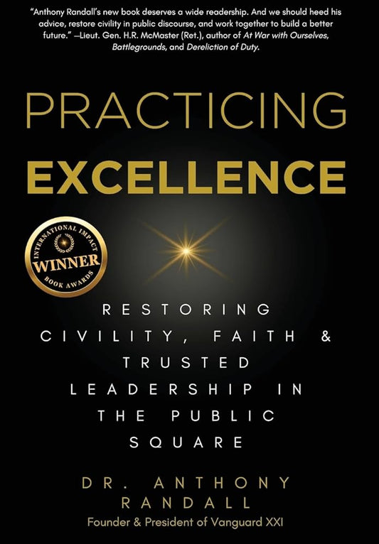 Practicing Excellence: Restoring Civility, Faith & Trusted Leadership in the Public Square cover image