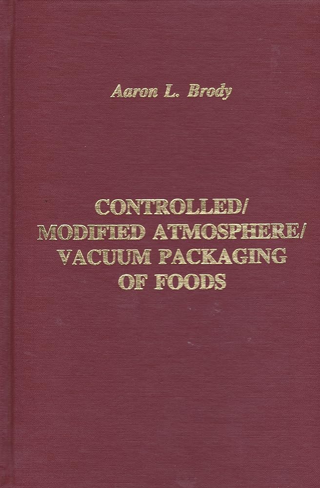 Controlled/Modified Atmosphere/Vacuum Packaging of Foods - Jennifer & Ryan Books