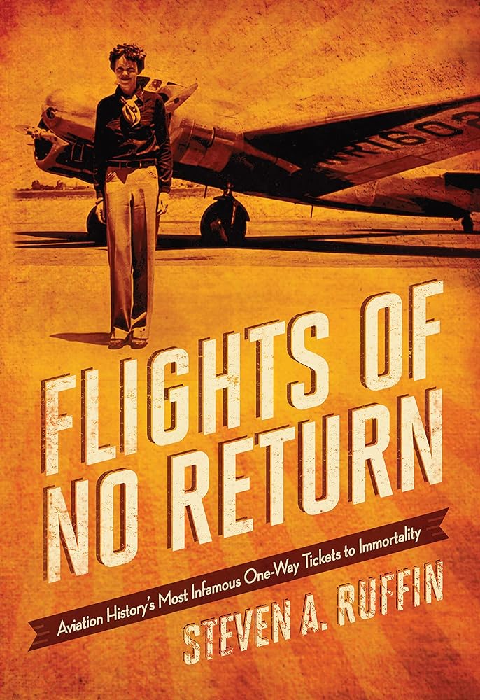 Flights of No Return: Aviation History's Most Infamous One - Way Tickets to Immortality - Jennifer & Ryan Books