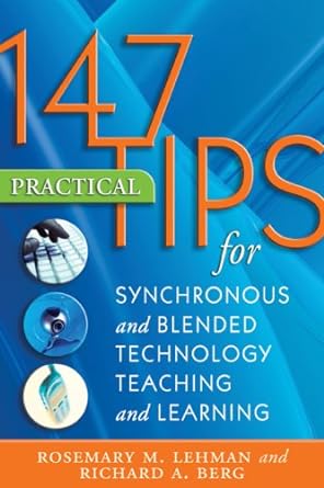 147 Practical Tips for Synchronous and Blended Technology Teaching and Learning - Jennifer & Ryan Books