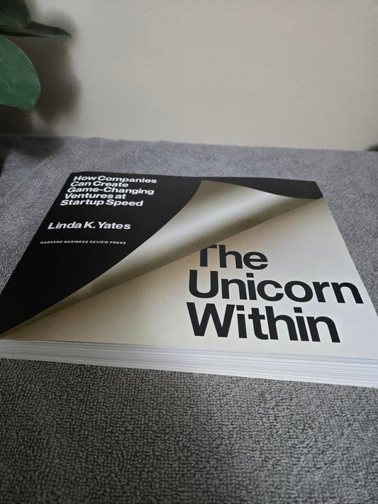The Unicorn Within: How Companies Can Create Game-Changing Ventures at Startup Speed