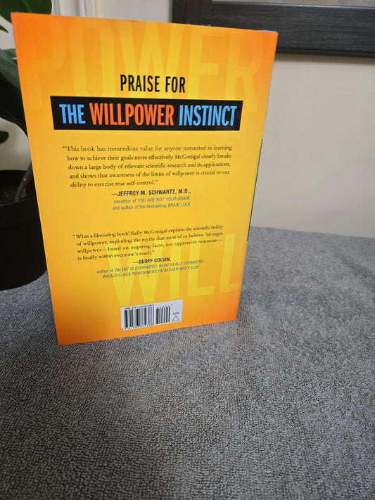 The Willpower Instinct: How Self-Control Works, Why It Matters, and What You Can Do To Get More of It