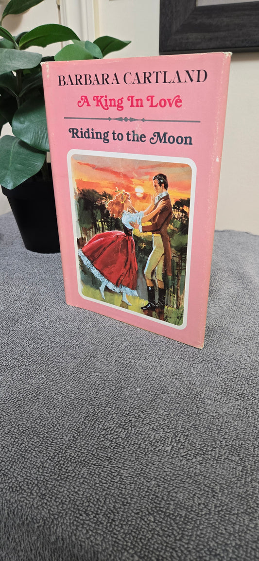 A King in Love & Riding to the Moon by Barbara Cartland — Book Club Edition