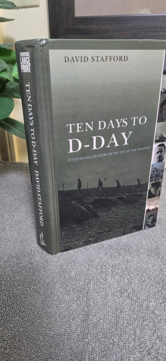 Ten Days To D-Day: Citizens and Soldiers on the Eve of the Invasion