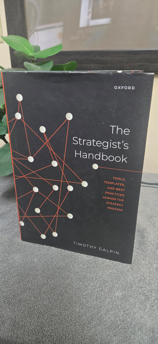The Strategist's Handbook: Tools, Templates, and Best Practices Across the Strategy Process