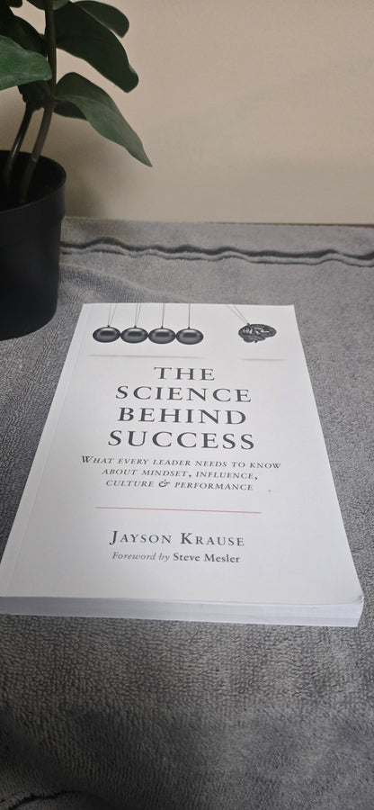 The Science Behind Success: What every leader needs to know about mindset, influence, culture & performance