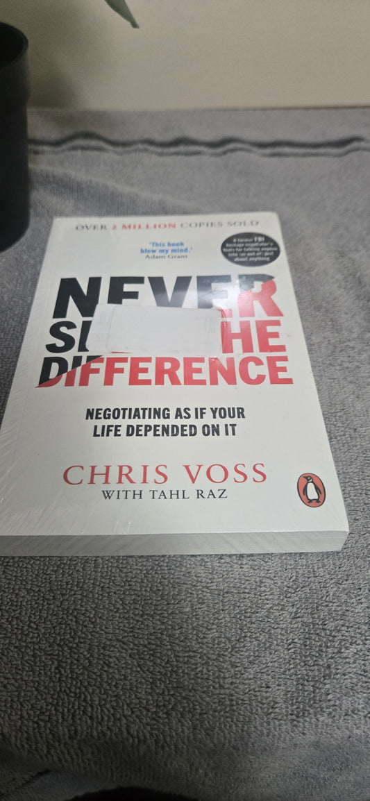 Never Split the Difference: Negotiating as if Your Life Depended on It