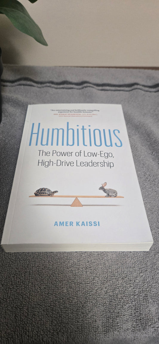 Humbitious: The Power of Low-Ego, High-Drive Leadership