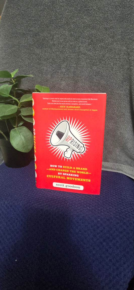 Uprising: How to Build a Brand--and Change the World--By Sparking Cultural Movements