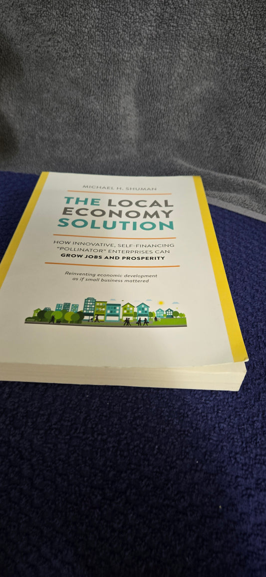 The Local Economy Solution: How Innovative, Self-Financing Pollinator Enterprises Can Grow Jobs and Prosperity