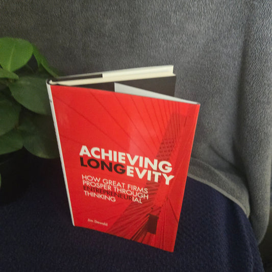 Achieving Longevity: How Great Firms Prosper Through Entrepreneurial Thinking (Rotman-Utp Publishing)