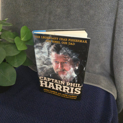 Captain Phil Harris: The Legendary Crab Fisherman, Our Hero, Our Dad