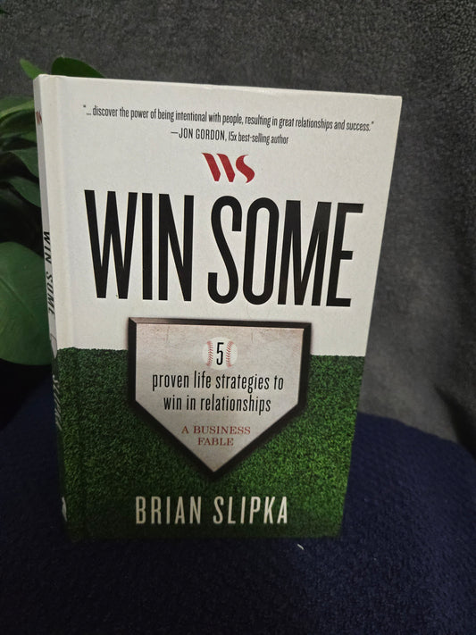 Win Some: 5 proven life strategies to win in relationships
