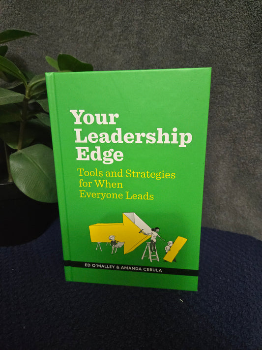 Your Leadership Edge: Strategies and Tools for When Everyone Leads