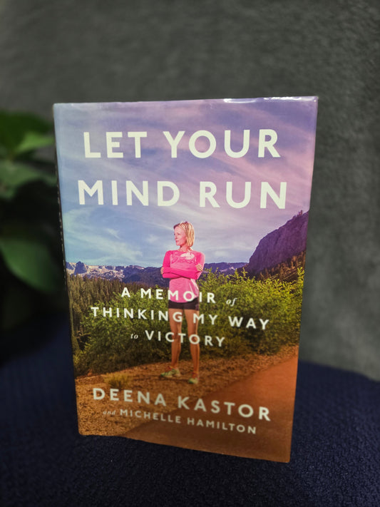 Let Your Mind Run: A Memoir of Thinking My Way to Victory