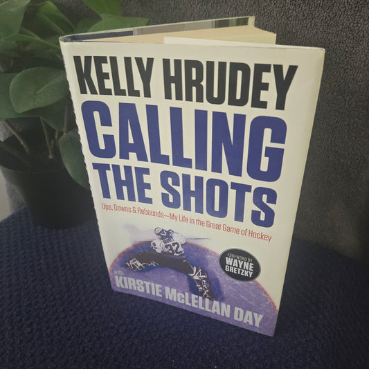 Calling the Shots: Ups, Downs and Rebounds – My Life in the Great Game of Hockey