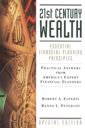 21st Century Wealth: Essential Financial Planning Principles : Practical Answers from Americas Expert Financial Advisors - Jennifer & Ryan Books