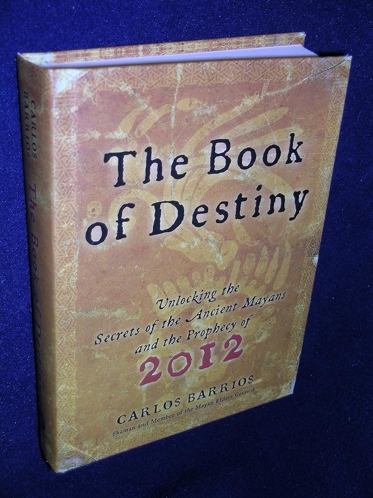 The Book of Destiny: Unlocking the Secrets of the Ancient Mayans and the Prophecy of 2012 cover image