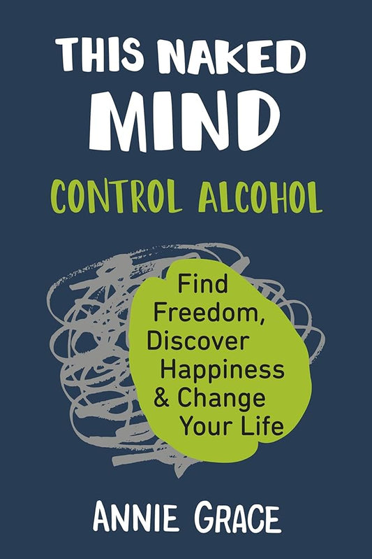 This Naked Mind: Control Alcohol, Find Freedom, Discover Happiness & Change Your Life cover image