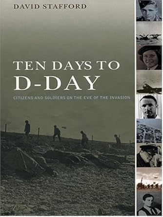 Ten Days To D-Day: Citizens and Soldiers on the Eve of the Invasion cover image