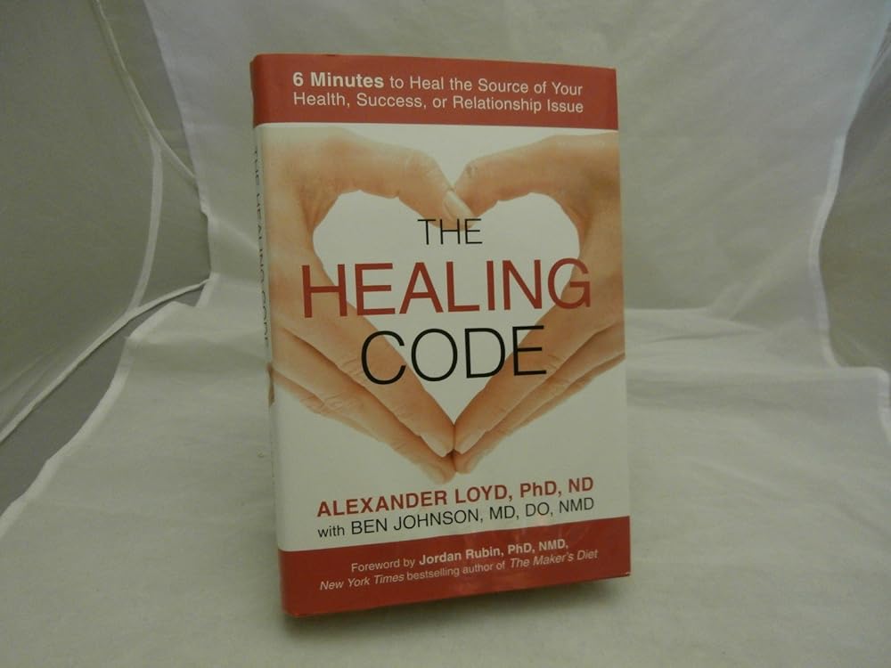 The Healing Code: 6 Minutes to Heal the Source of Your Health, Success, or Relationship Issue cover image