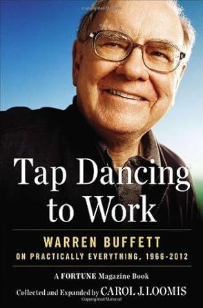Tap Dancing to Work: Warren Buffett on Practically Everything, 1966-2012: A Fortune Magazine Book cover image