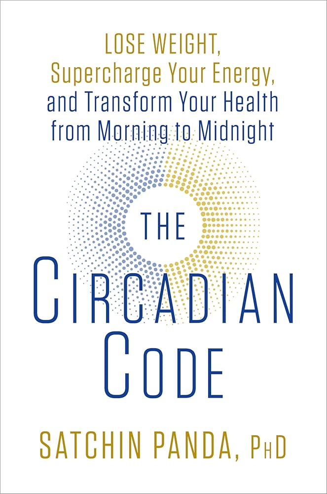 The Circadian Code: Lose Weight, Supercharge Your Energy, and Transform Your Health from Morning to Midnight: Longevity Book cover image