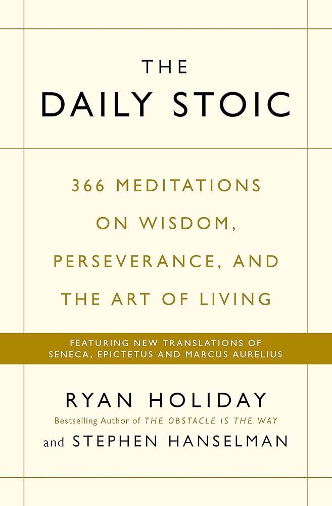 The Daily Stoic: 366 Meditations on Wisdom, Perseverance, and the Art of Living: Featuring new translations of Seneca, Epictetus, and Marcus Aurelius cover image