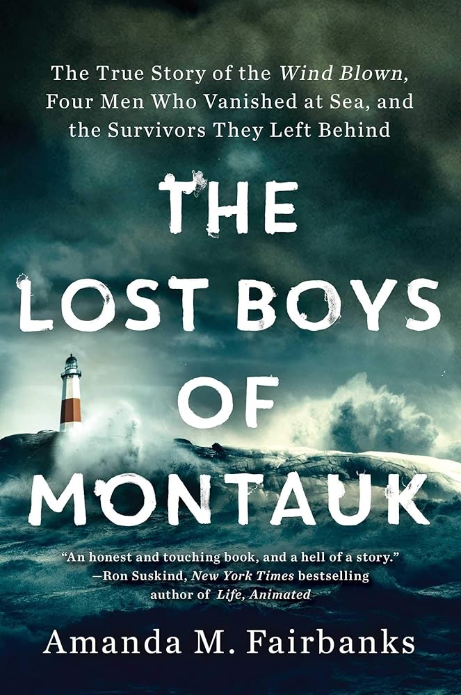 The Lost Boys of Montauk: The True Story of the Wind Blown, Four Men Who Vanished at Sea, and the Survivors They Left Behind cover image