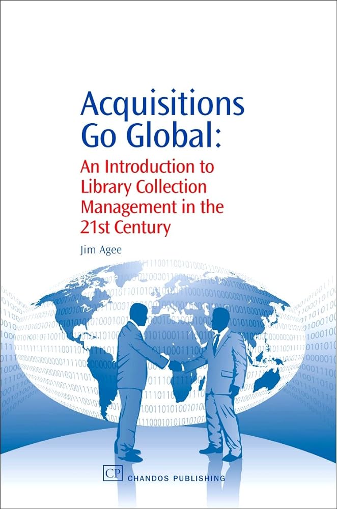 Acquisitions Go Global: An Introduction to Library Collection Management in the 21st Century - Jennifer & Ryan Books