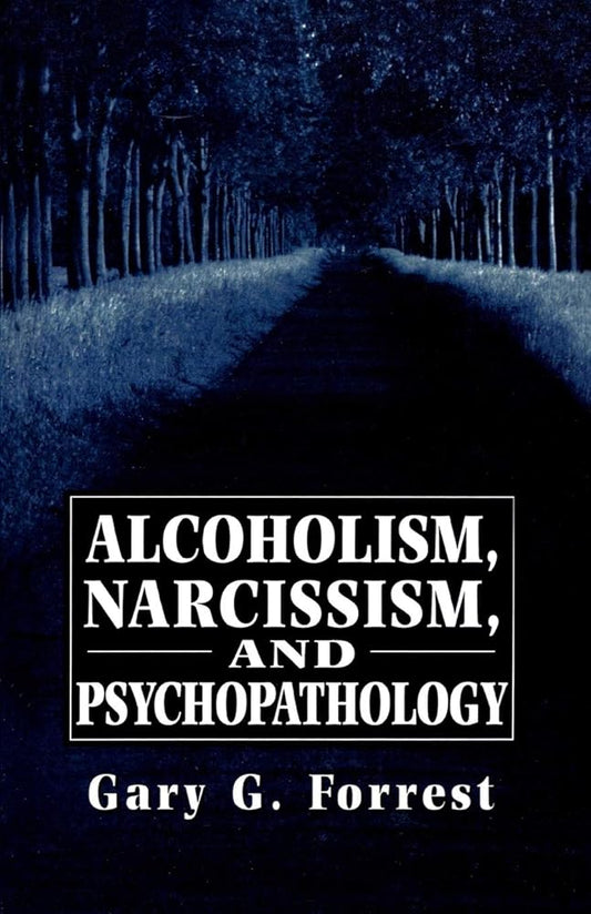 Alcoholism, Narcissism, and Psychopathology - Jennifer & Ryan Books