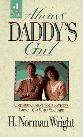 Always Daddy's Girl: Understanding Your Fathers Impact on Who You Are - Jennifer & Ryan Books